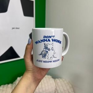 Taza con frase y gatos dont wanna work just meow meow